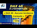 MARQUEE RESOURCES LIMITED - Erick Sebban : « DAX 40 : Aucune tendance marquée »