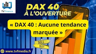 MARQUEE RESOURCES LIMITED Erick Sebban : « DAX 40 : Aucune tendance marquée »