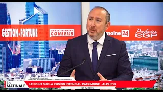 L&#39;Invité de le Matinale - Le point sur la fusion Intencial Patrimoine - Alpheys