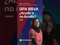 OPA BBVA ¿Acudir o no acudir?