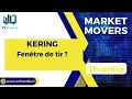 KERING - KERING : Fenêtre de tir ?