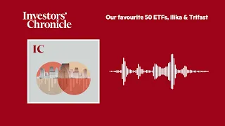 TRIFAST ORD 5P Our favourite 50 ETFs, Ilika &amp; Trifast: The Companies and Markets Show