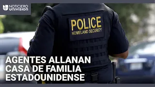 Agentes de DHS allanan casa de familia estadounidense y se llevan artículos personales y ahorros