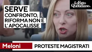 Meloni sulle proteste dei magistrati: &quot;Legittime ma serve dialogo, così non si conclude nulla&quot;