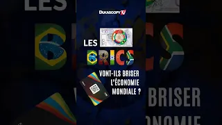 Les BRICS vont-ils briser l’économie mondiale ?