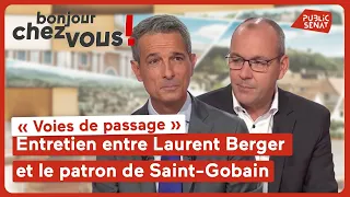 SAINT GOBAIN « Voies de passage » : Entretien entre Laurent Berger et le patron de Saint-Gobain