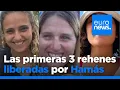 ¿Quiénes son las tres primeras rehenes liberadas por Hamás durante el alto el fuego?