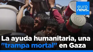 Los puntos de distribución de ayuda se han convertido en una &quot;trampa mortal&quot; en Gaza