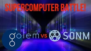 SONM SUPERCOMPUTER BATTLE - Golem VS. Sonm