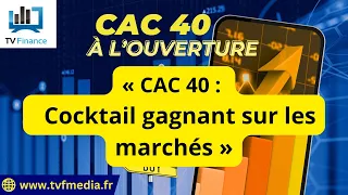 CAC40 INDEX Matthieu Ceronne : «  CAC 40 :  Cocktail gagnant sur les marchés »