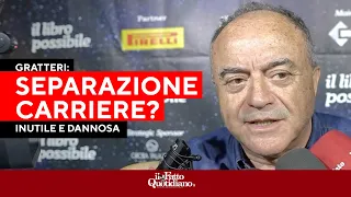 Gratteri: &quot;Separazione delle carriere? Inutile e dannosa&quot;