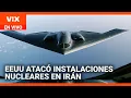 EN VIVO: EEUU atacó tres instalaciones nucleares en Irán, afirma el presidente Trump