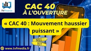 CAC40 INDEX Matthieu Ceronne : « CAC 40 : Mouvement haussier puissant »