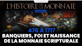 Histoire de la monnaie (5/7)|476 à 1717 : banquiers, foi et naissance de la monnaie scripturale