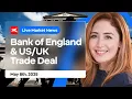 Bank of England & US/UK Trade Deal