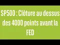 SP500 : Clôture au dessus des 4000 points avant la FED - 100% Marchés - matin - 22/03/23