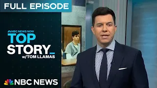 Top Story with Tom Llamas - Mar. 10 | NBC News NOW