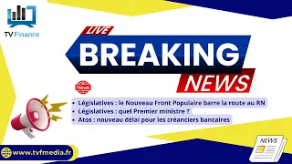 ATOS Législatives, Premier ministre, Atos : Actualités du 8 juillet par Roselyne Pagès