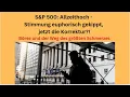 S&P 500: Allzeithoch - Stimmung euphorisch gekippt, jetzt Korrektur?! Videoausblick