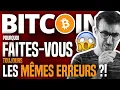 BITCOIN : Pourquoi vous faites toujours les mêmes erreurs ?