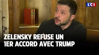 Volodymyr Zelensky refuse un 1er accord avec Donald Trump｜LCI