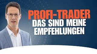 Profi-Trader: Diese Werte würde ich jetzt kaufen!