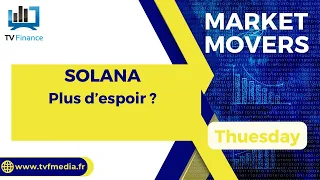 SOLANA SOLANA : Plus d&#39;espoir ?