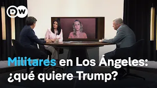 Donald Trump manda a la Guardia Nacional a las calles de Los Ángeles | A fondo DW