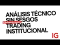 MASTERCLASS: Análisis Técnico Sin Sesgos | Trading Institucional | Juan Ignacio Marrón