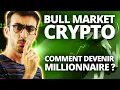 BULL MARKET CRYPTO : Comment devenir Millionnaire ?