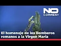 NO COMMENT: Los Bomberos de Roma rinden homenaje a la Virgen María con una corona de flores