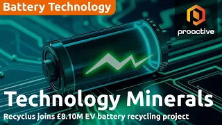 EV RESOURCES LTD Technology Minerals&#39; Recyclus joins £8.1m EV battery recycling project