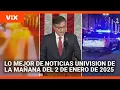 Lo mejor de Noticias Univision de la mañana | jueves 2 de enero de 2025