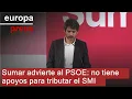 Sumar advierte al PSOE que debe "mover ficha": no tiene apoyos para tributar el SMI