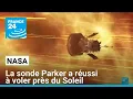 Nasa : la sonde Parker a réussi à voler près du Soleil • FRANCE 24