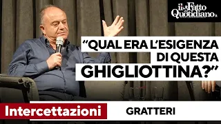 Intercettazioni, l’allarme di Gratteri: &quot;Qual era l’esigenza di questa ghigliottina?&quot;