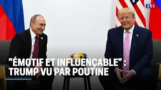 &quot;Émotif et influençable&quot; : Trump vu par Poutine｜LCI