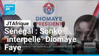 Sénégal : Sonko &quot;interpelle&quot; Diomaye Faye • FRANCE 24