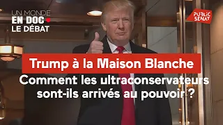 Trump à la Maison Blanche : comment les ultraconservateurs sont-ils arrivés au pouvoir ?