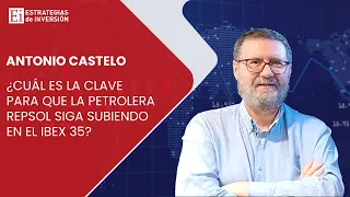 REPSOL ¿Cuál es la clave para que la petrolera Repsol siga subiendo en el Ibex 35? Antonio Castelo responde
