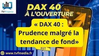 DAX40 PERF INDEX Erick Sebban : « DAX 40 : Prudence malgré la tendance de fond »