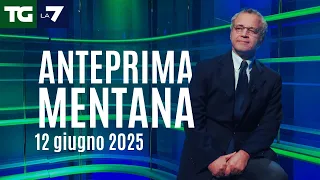 L&#39;anteprima di Enrico Mentana del Tg La7 del 12 giugno 2025