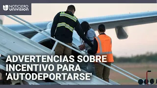 Advertencias de expertos sobre el incentivo de $1,000 que ofrece Trump a quienes se &#39;autodeporten&#39;