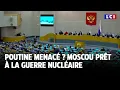 Poutine menacé ? Moscou prêt à la guerre nucléaire｜LCI