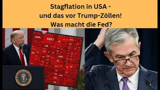 Stagflation in USA - und das vor Trump-Zöllen! Was macht die Fed? Marktgeflüster