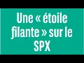 Une « étoile filante » sur le SPX - 100% Marchés - soir - 29/11/23