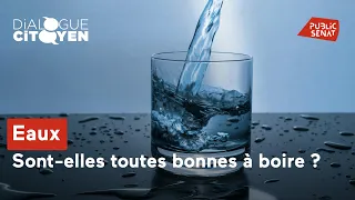 Eaux, sont-elles toutes bonnes à boire ?