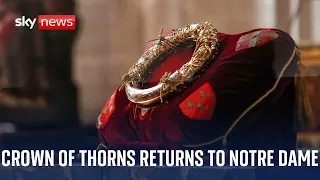 The &#39;Crown of Thorns&#39; returns to Notre Dame Cathedral