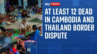 At least 12 killed in Thailand and Cambodia border dispute