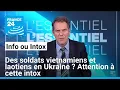 Des soldats vietnamiens et laotiens en Ukraine ? Attention à cette intox • FRANCE 24